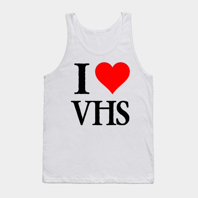 I Love VHS Retro Video Cassette Tape VCR Enthusiast Tank Top by blueversion